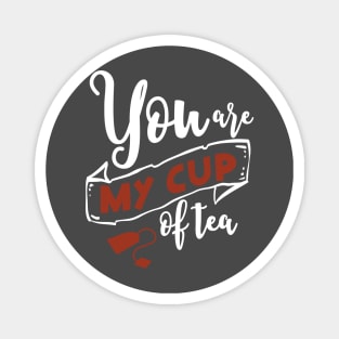 you are my cup of tee Magnet